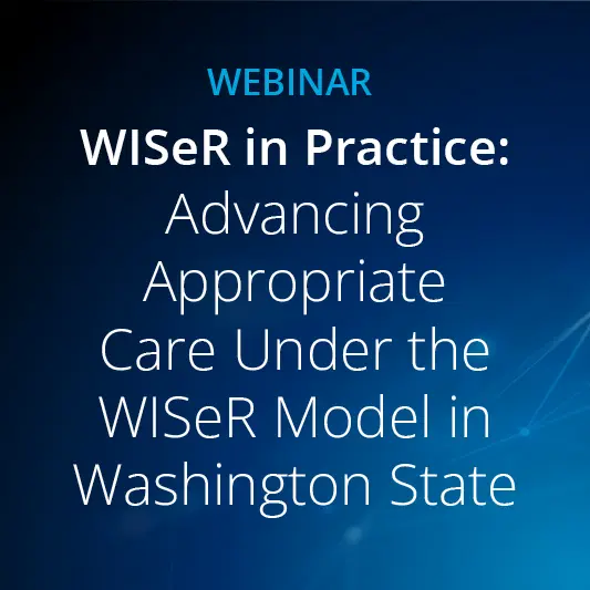 WISeR in Practice: Advancing Appropriate Care
